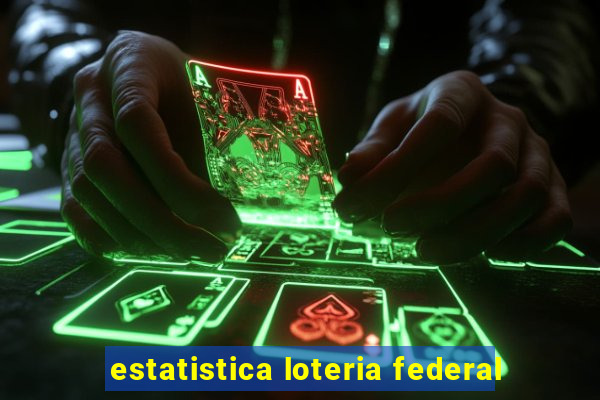 estatistica loteria federal